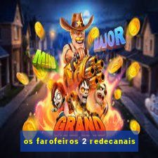 os farofeiros 2 redecanais